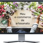 A categoria de loja virtual de artesanato é a preferida entre as mulheres empreendedoras