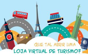 Que tal abrir uma loja virtual de Turismo?