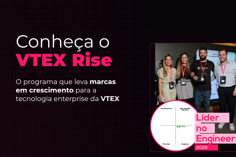 Banner com a escrita "Conheça o VTEX Rise: o programa que leva marcas em crescimento para a tecnologia enterprise da VTEX" e ao lado uma foto de uma parte da equipe da e-Plus em uma das premiações do Quadrante VTEX